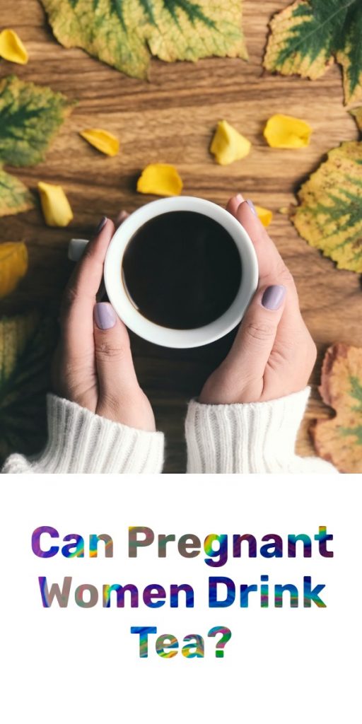Can pregnant women drink tea?